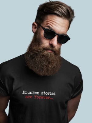 DRUNKEN STORIES ARE FOREVER-Men half sleeve t-shirt