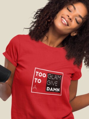 TOO GLAM TO GIVE A DAMN-Unisex half sleeve t-shirt